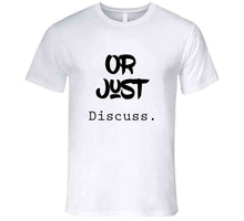 Discuss. T Shirt