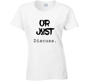 Discuss. T Shirt